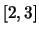 $[2,3]$