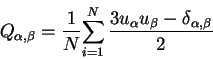 \begin{displaymath}
Q_{\alpha,\beta}={{1}\over{N}} {\sum_{i=1}^{N}{{3u_\alpha u_\beta - \delta_{\alpha,\beta}}\over{2}}}
\end{displaymath}