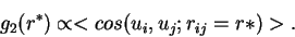 \begin{displaymath}
g_2(r^*) \propto < cos ( u_i, u_j; r_{ij}=r* ) >.
\end{displaymath}