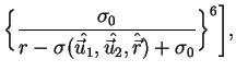 $\displaystyle {\biggl\{{\sigma_0 \over r -
\sigma(\hat{\vec{u}_1},\hat{\vec{u}_2},\hat{\vec{r}}) +
\sigma_0}\biggr\}}^6\Biggr] ,$